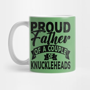 Proud father of a couple Knuckleheads Mug